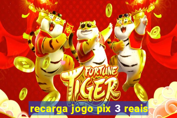 recarga jogo pix 3 reais